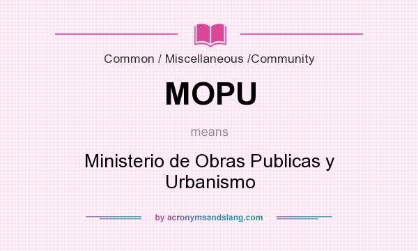 What does MOPU mean? It stands for Ministerio de Obras Publicas y Urbanismo