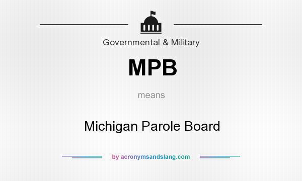 What does MPB mean? It stands for Michigan Parole Board