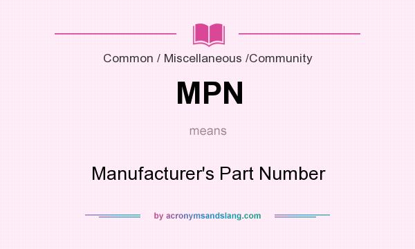 What does MPN mean? It stands for Manufacturer`s Part Number