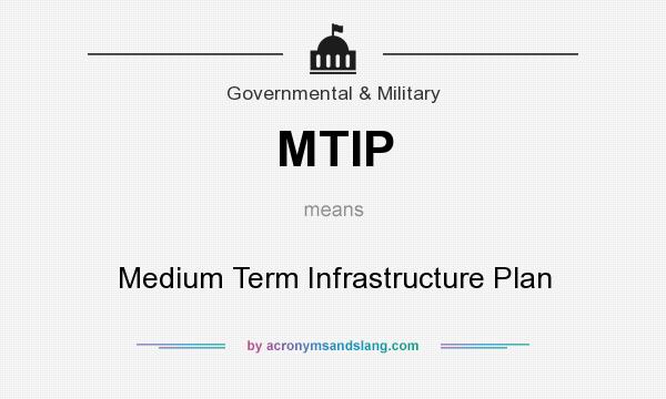 What does MTIP mean? It stands for Medium Term Infrastructure Plan