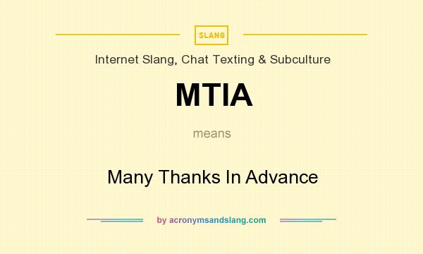 What does MTIA mean? It stands for Many Thanks In Advance