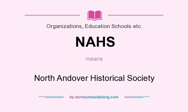 What does NAHS mean? It stands for North Andover Historical Society