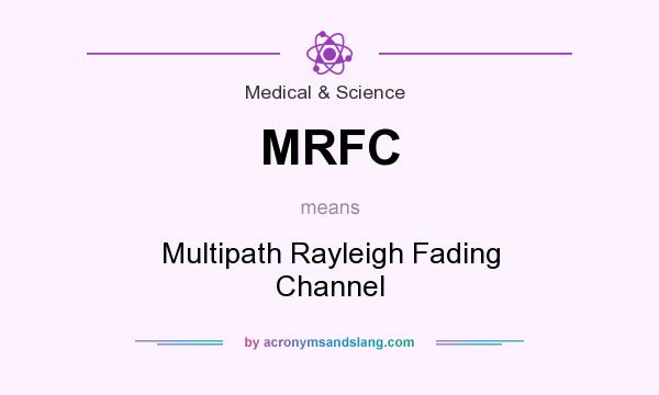 What does MRFC mean? It stands for Multipath Rayleigh Fading Channel