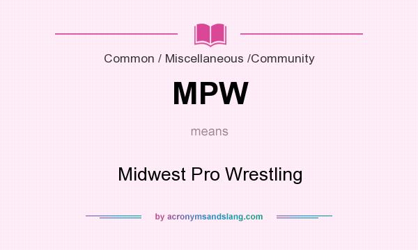 What does MPW mean? It stands for Midwest Pro Wrestling