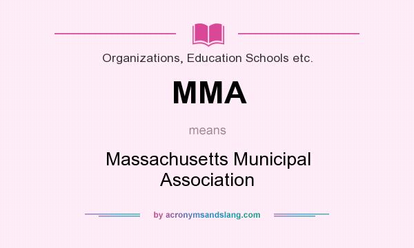 What does MMA mean? It stands for Massachusetts Municipal Association