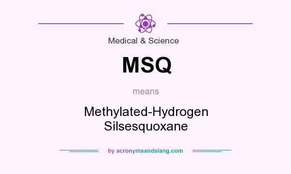 What does MSQ mean? It stands for Methylated-Hydrogen Silsesquoxane