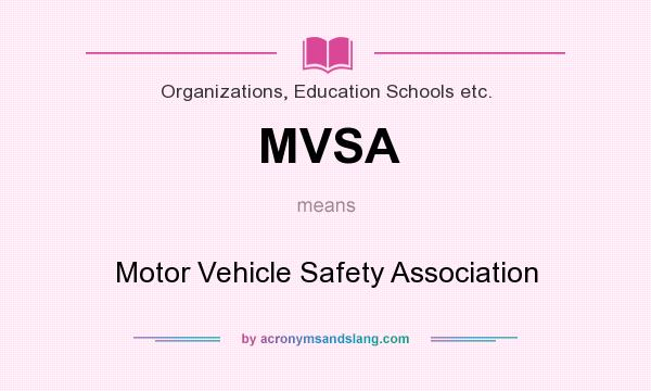 What does MVSA mean? It stands for Motor Vehicle Safety Association