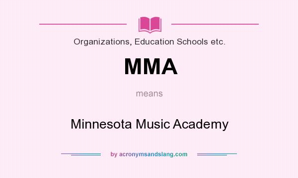 What does MMA mean? It stands for Minnesota Music Academy