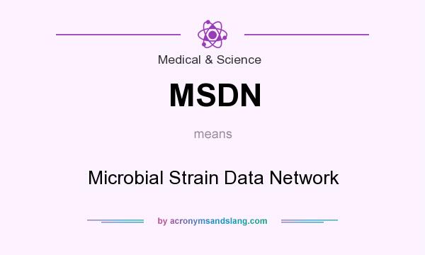 What does MSDN mean? It stands for Microbial Strain Data Network