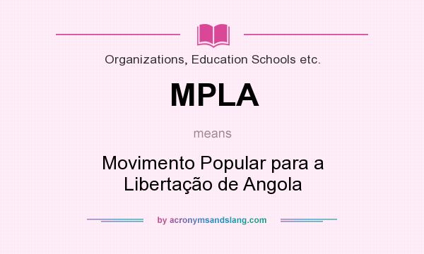 What does MPLA mean? It stands for Movimento Popular para a Libertação de Angola