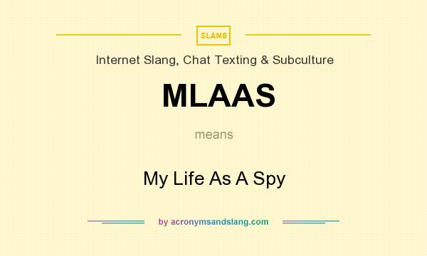 What does MLAAS mean? It stands for My Life As A Spy