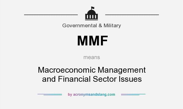 What does MMF mean? It stands for Macroeconomic Management and Financial Sector Issues