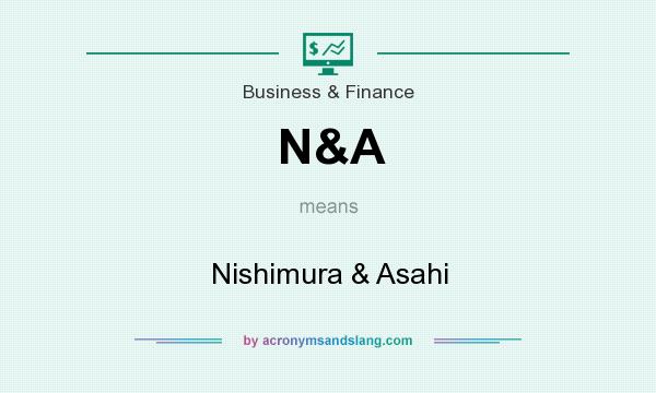 What does N&A mean? It stands for Nishimura & Asahi