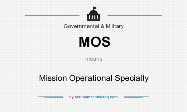 What does MOS mean? It stands for Mission Operational Specialty