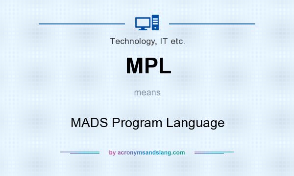 What does MPL mean? It stands for MADS Program Language