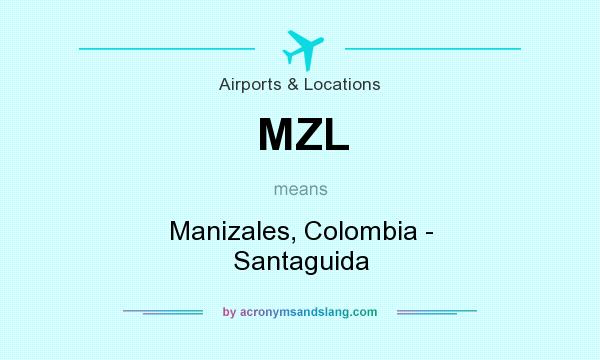 What does MZL mean? It stands for Manizales, Colombia - Santaguida