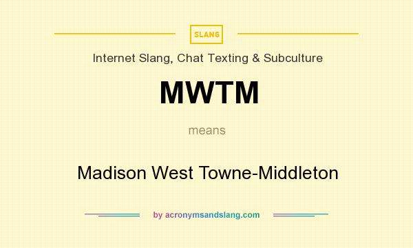 What does MWTM mean? It stands for Madison West Towne-Middleton