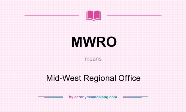 What does MWRO mean? It stands for Mid-West Regional Office