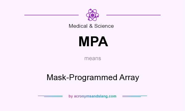 What does MPA mean? It stands for Mask-Programmed Array