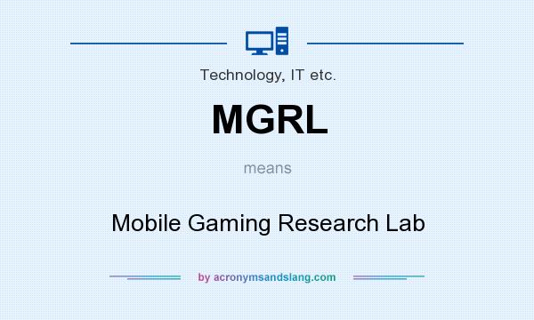 What does MGRL mean? It stands for Mobile Gaming Research Lab