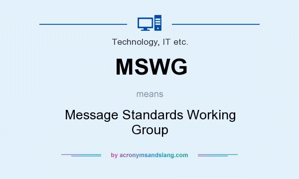 What does MSWG mean? It stands for Message Standards Working Group