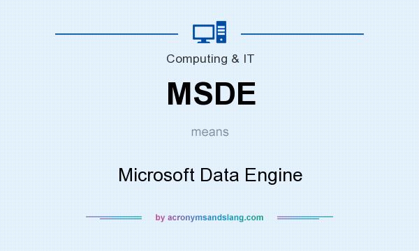 What does MSDE mean? It stands for Microsoft Data Engine