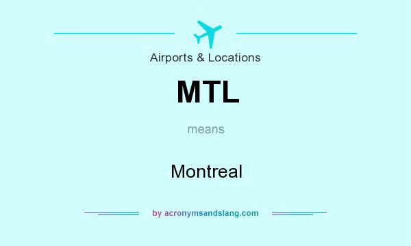 What does MTL mean? It stands for Montreal
