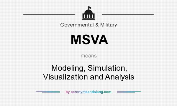 What does MSVA mean? It stands for Modeling, Simulation, Visualization and Analysis