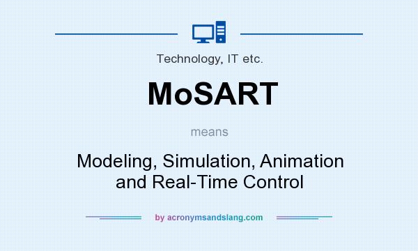 What does MoSART mean? It stands for Modeling, Simulation, Animation and Real-Time Control