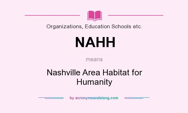 What does NAHH mean? It stands for Nashville Area Habitat for Humanity