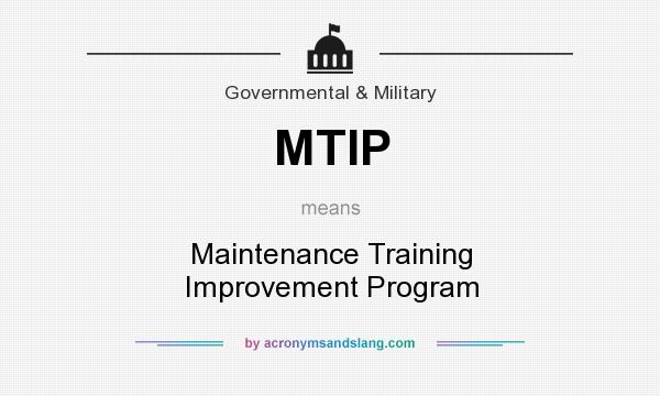 What does MTIP mean? It stands for Maintenance Training Improvement Program