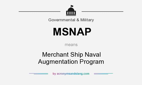 What does MSNAP mean? It stands for Merchant Ship Naval Augmentation Program