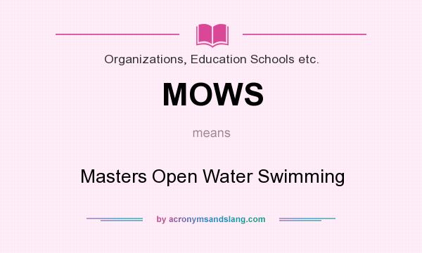 What does MOWS mean? It stands for Masters Open Water Swimming
