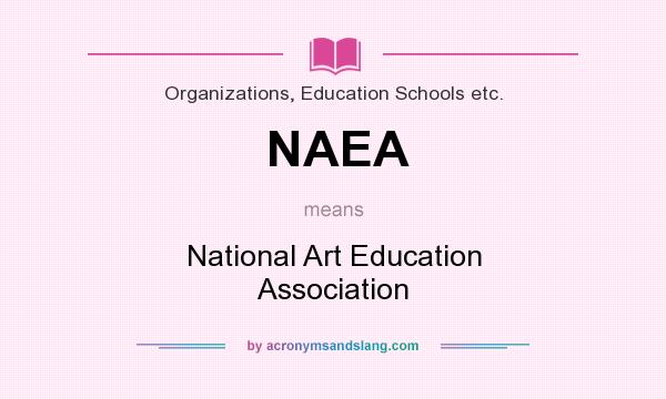 What does NAEA mean? It stands for National Art Education Association