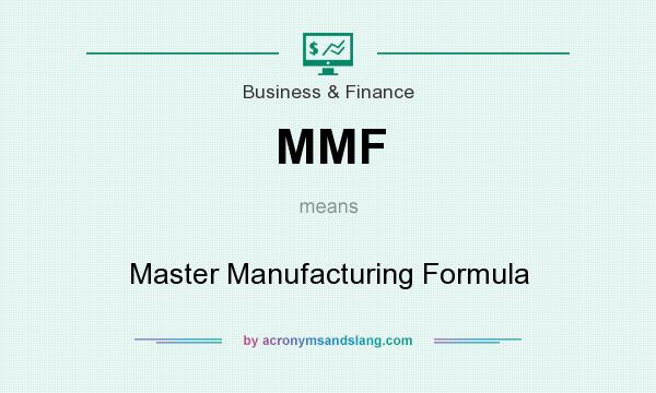 What does MMF mean? It stands for Master Manufacturing Formula