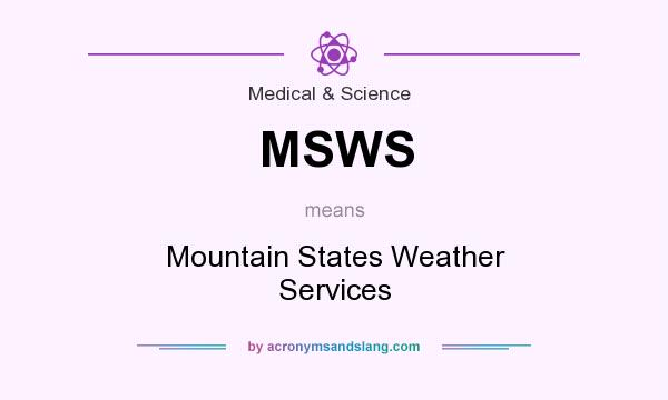 What does MSWS mean? It stands for Mountain States Weather Services