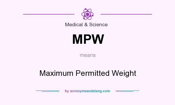 What does MPW mean? It stands for Maximum Permitted Weight