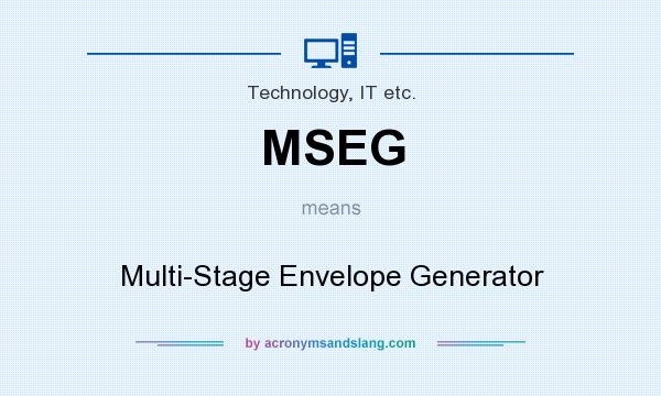 What does MSEG mean? It stands for Multi-Stage Envelope Generator
