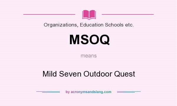 What does MSOQ mean? It stands for Mild Seven Outdoor Quest
