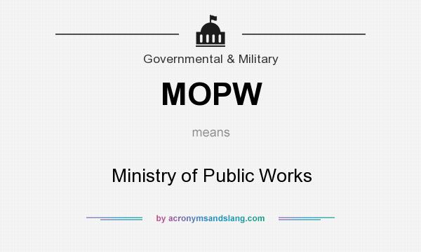 What does MOPW mean? It stands for Ministry of Public Works