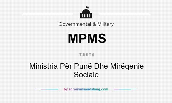 What does MPMS mean? It stands for Ministria Për Punë Dhe Mirëqenie Sociale