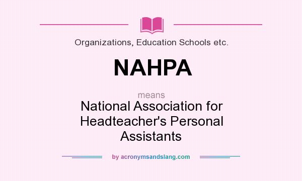 What does NAHPA mean? It stands for National Association for Headteacher`s Personal Assistants