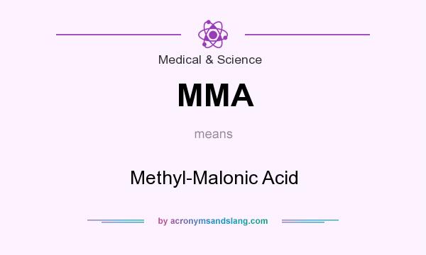 What does MMA mean? It stands for Methyl-Malonic Acid
