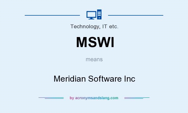 What does MSWI mean? It stands for Meridian Software Inc
