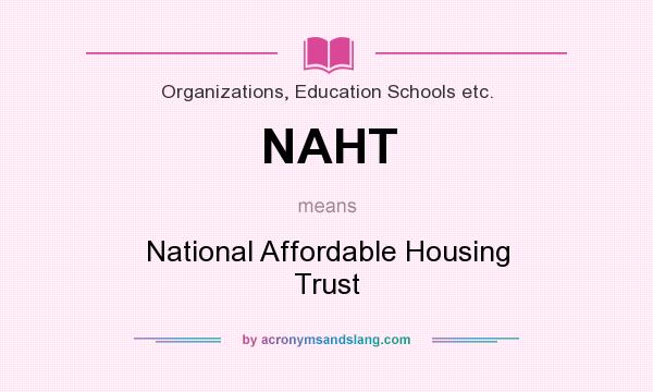 What does NAHT mean? It stands for National Affordable Housing Trust