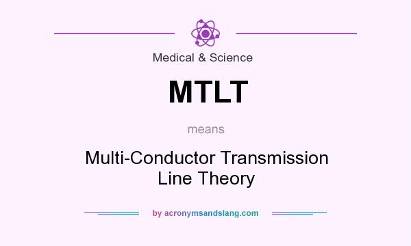 What does MTLT mean? It stands for Multi-Conductor Transmission Line Theory