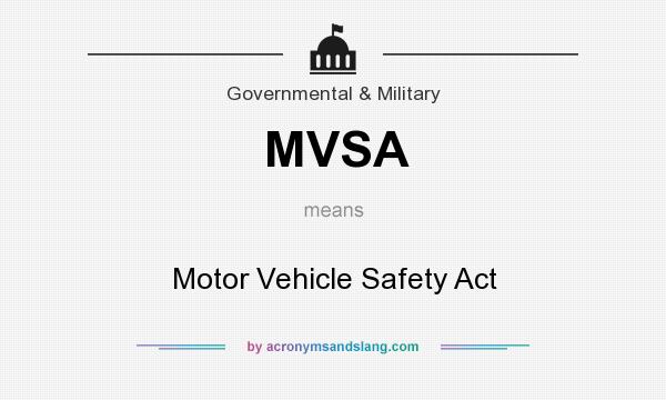 What does MVSA mean? It stands for Motor Vehicle Safety Act