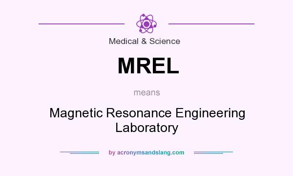 What does MREL mean? It stands for Magnetic Resonance Engineering Laboratory