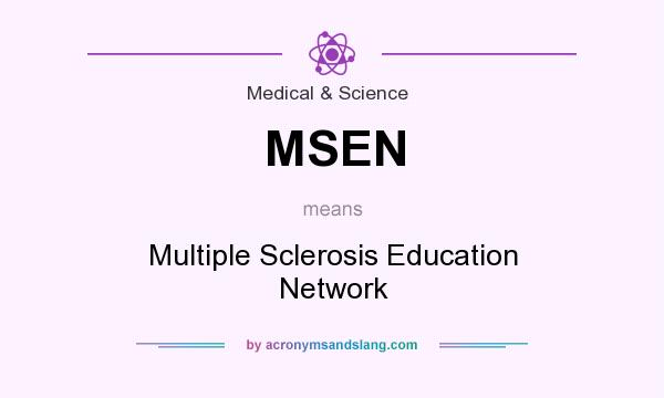 What does MSEN mean? It stands for Multiple Sclerosis Education Network