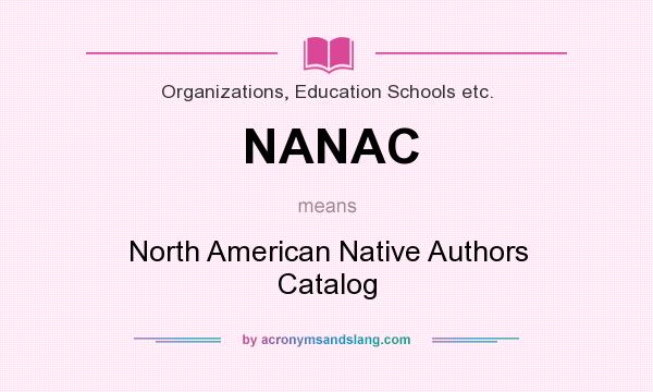 What does NANAC mean? It stands for North American Native Authors Catalog